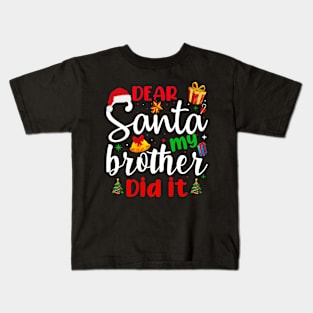 Dear Santa My Brother Did It Funny Christmas Pajama Kids T-Shirt